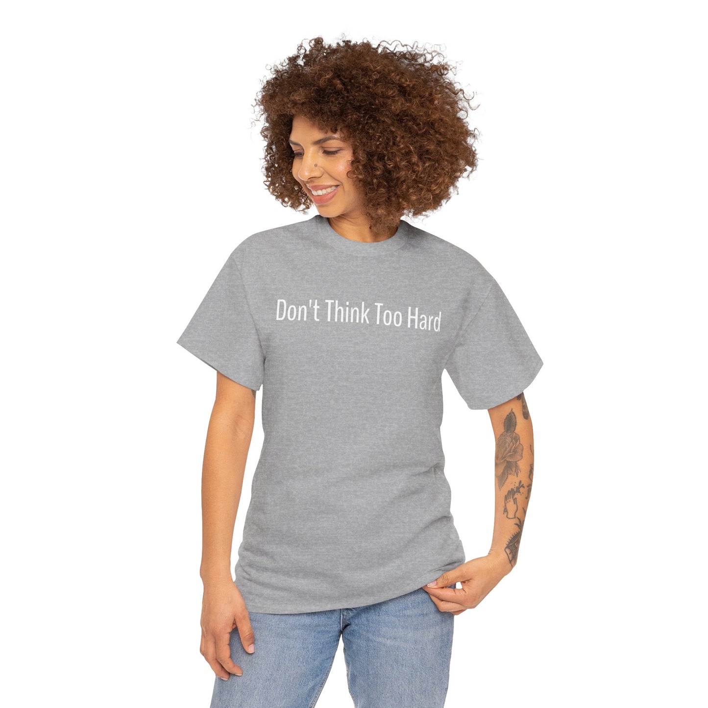 Dont Think Too Hard T-Shirt