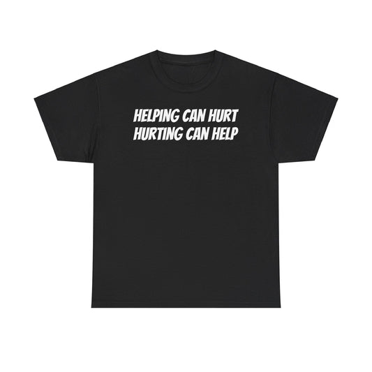 Helping Can Hurt T-Shirts