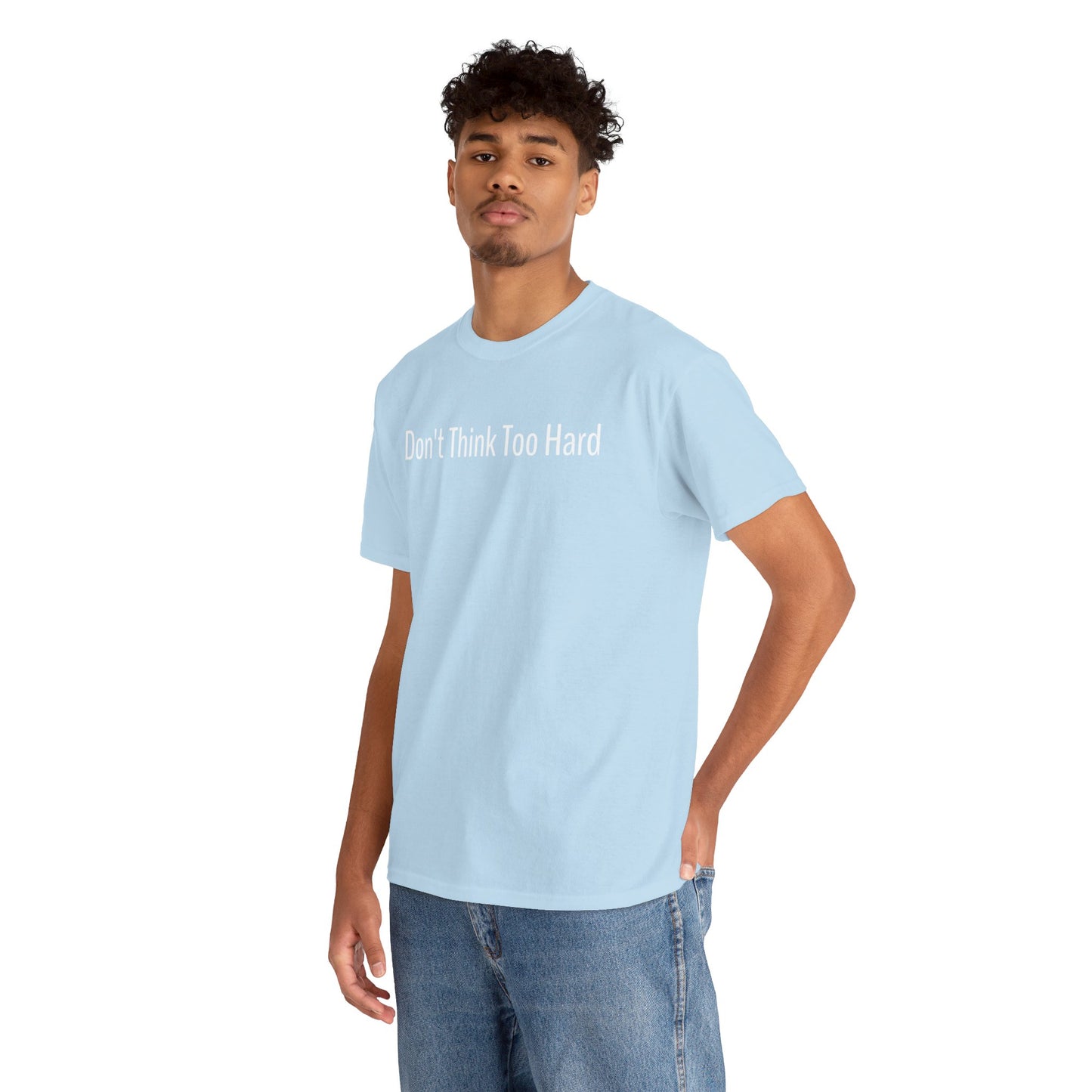 Dont Think Too Hard T-Shirt