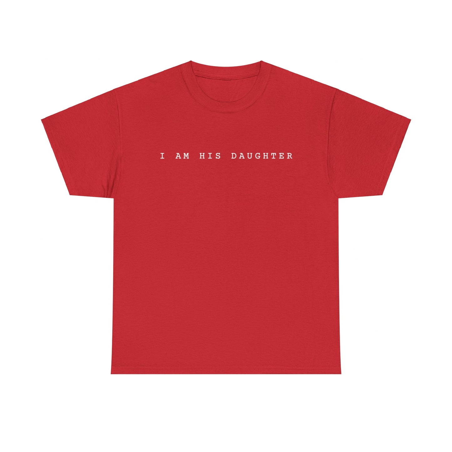 I Am His Daughter T-Shirt