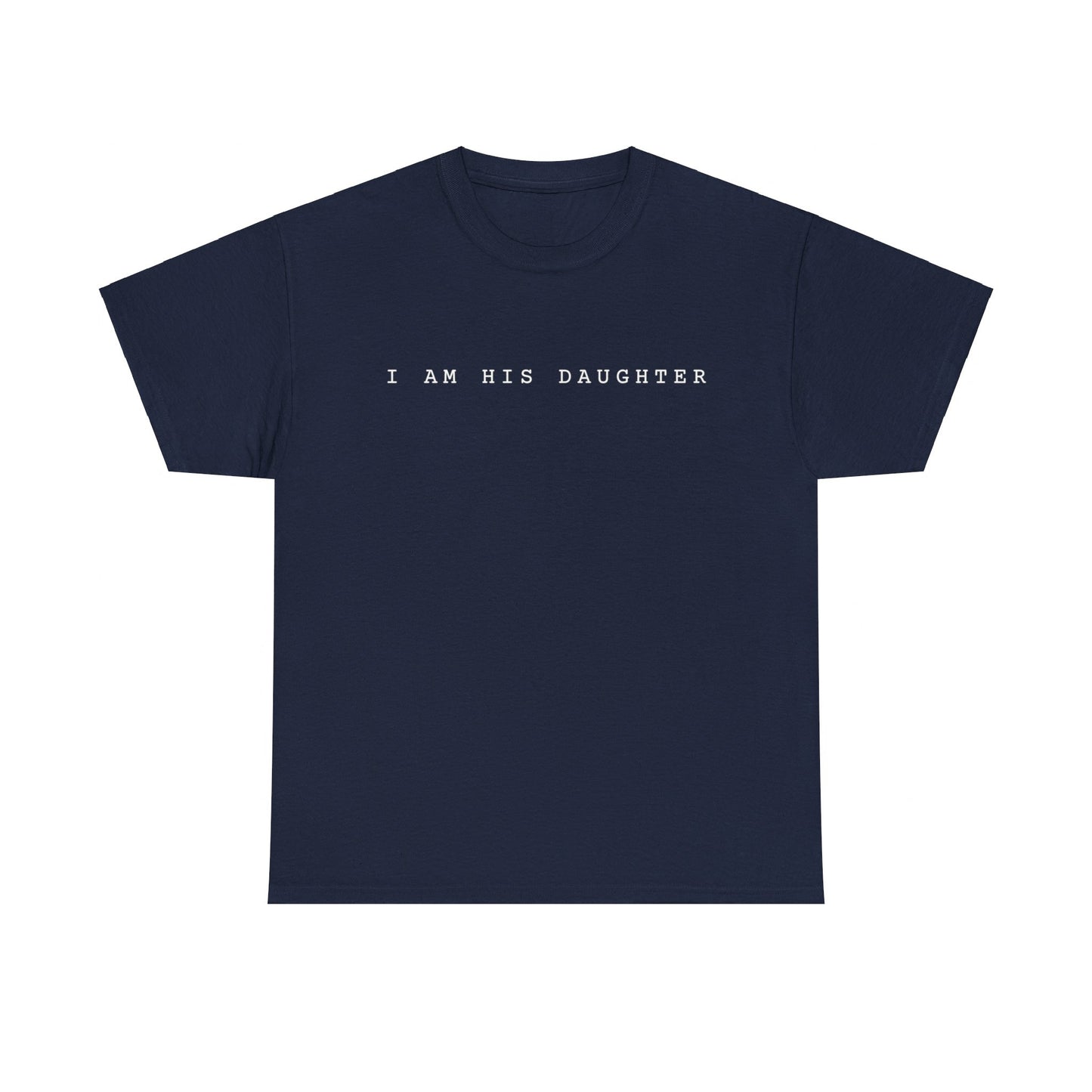 I Am His Daughter T-Shirt