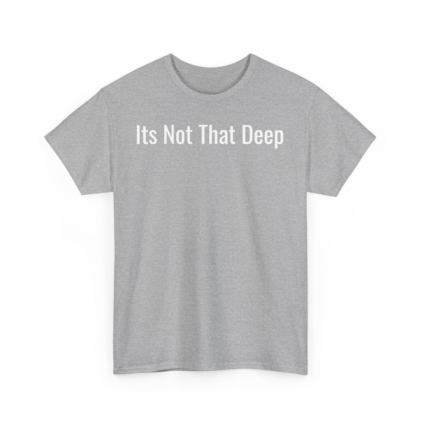 Its Not That Deep T-Shirt