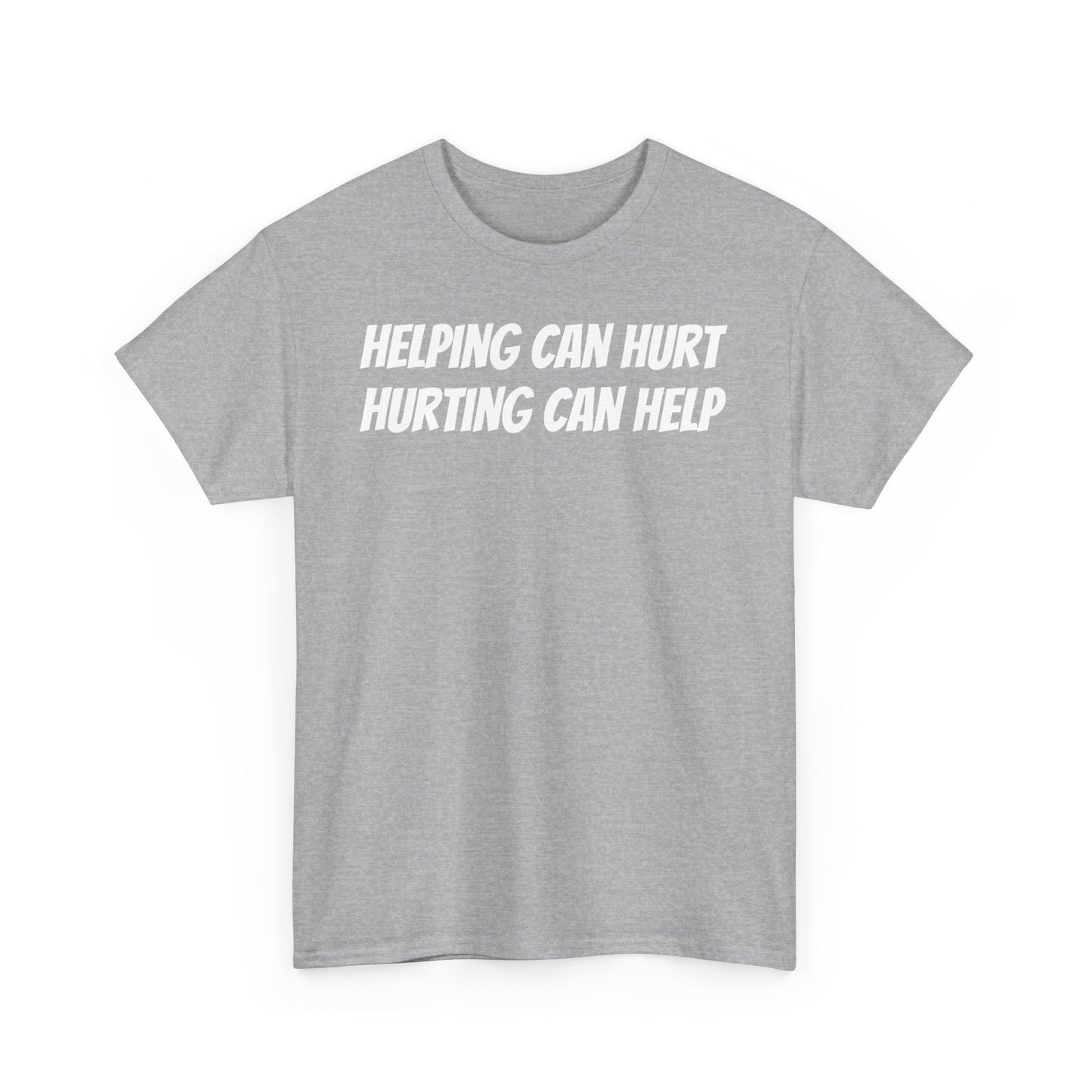 Helping Can Hurt T-Shirts