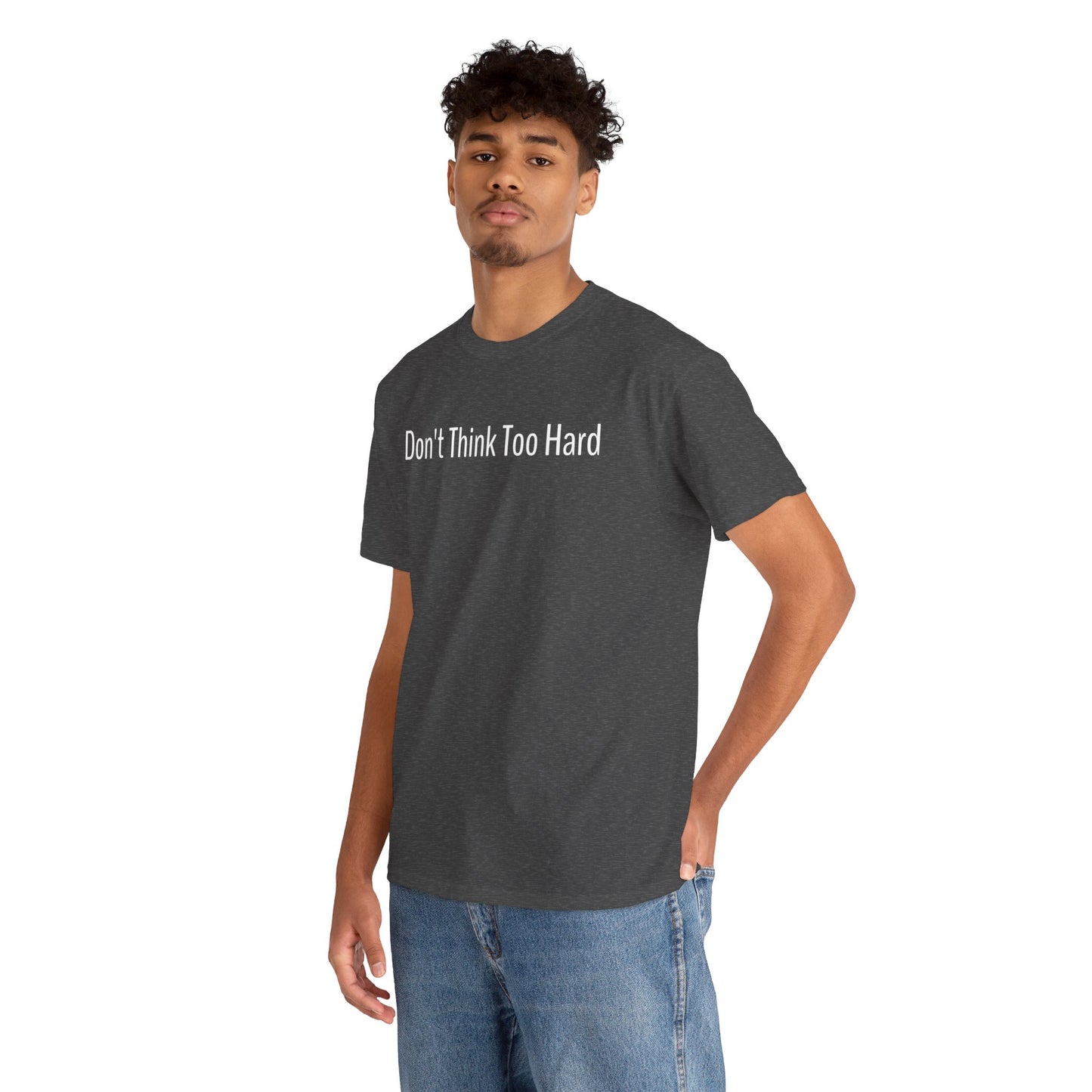 Dont Think Too Hard T-Shirt