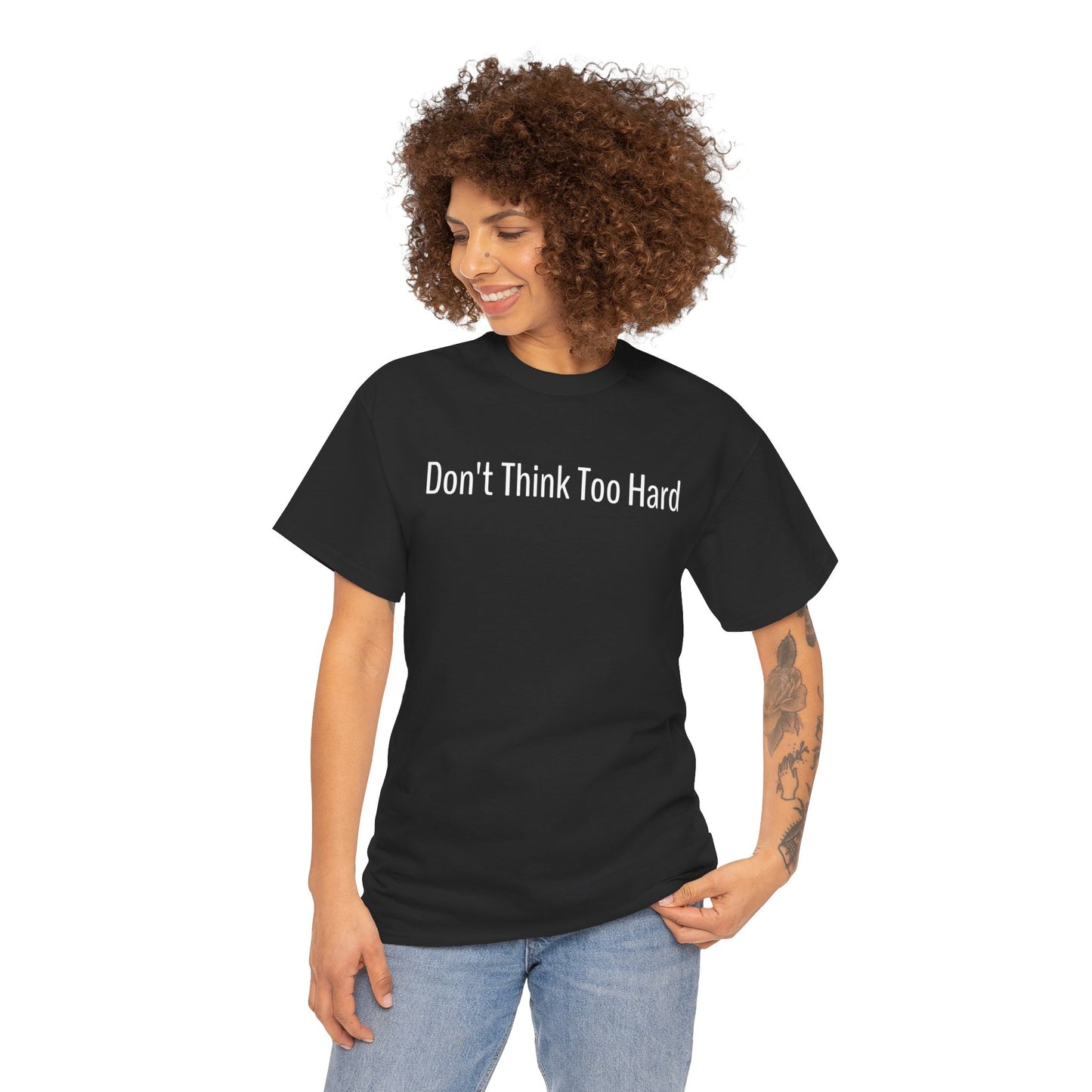 Dont Think Too Hard T-Shirt