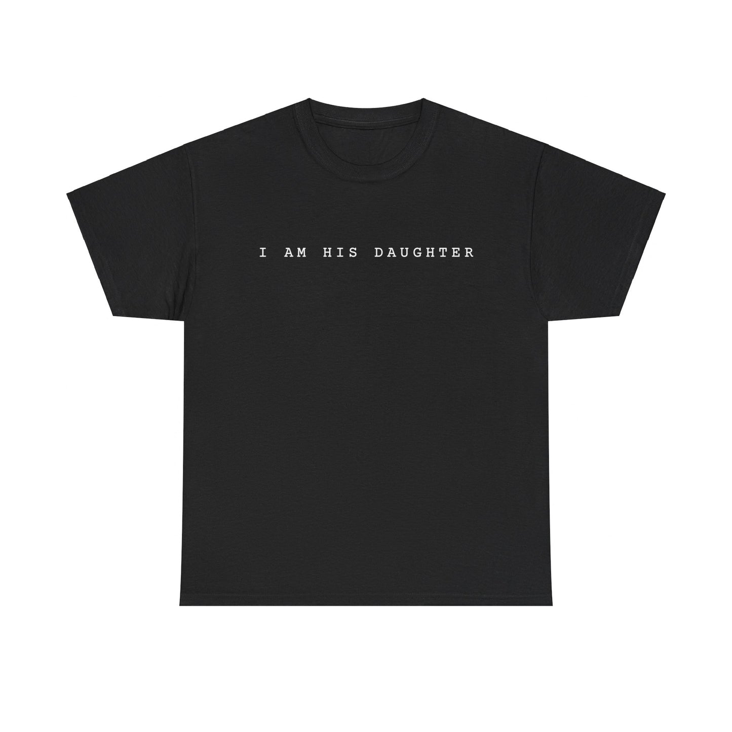 I Am His Daughter T-Shirt