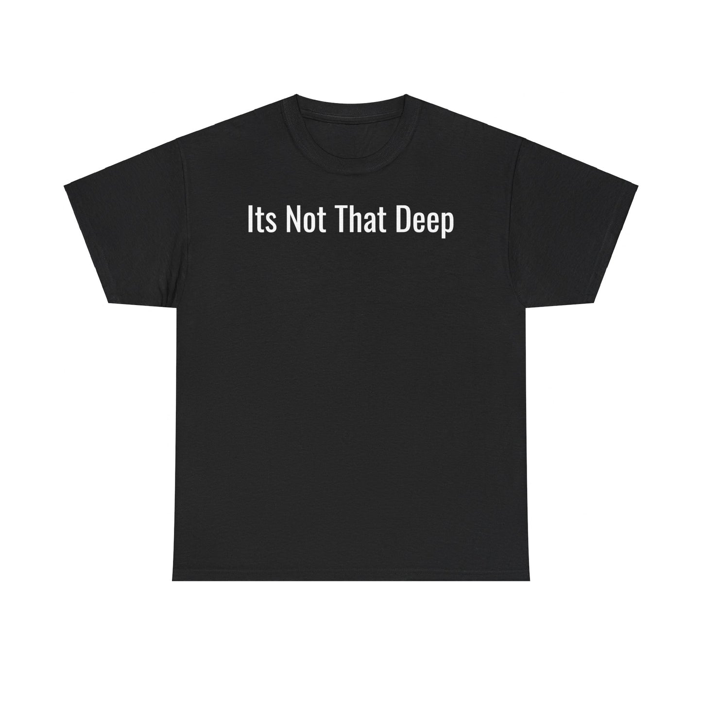 Its Not That Deep T-Shirt