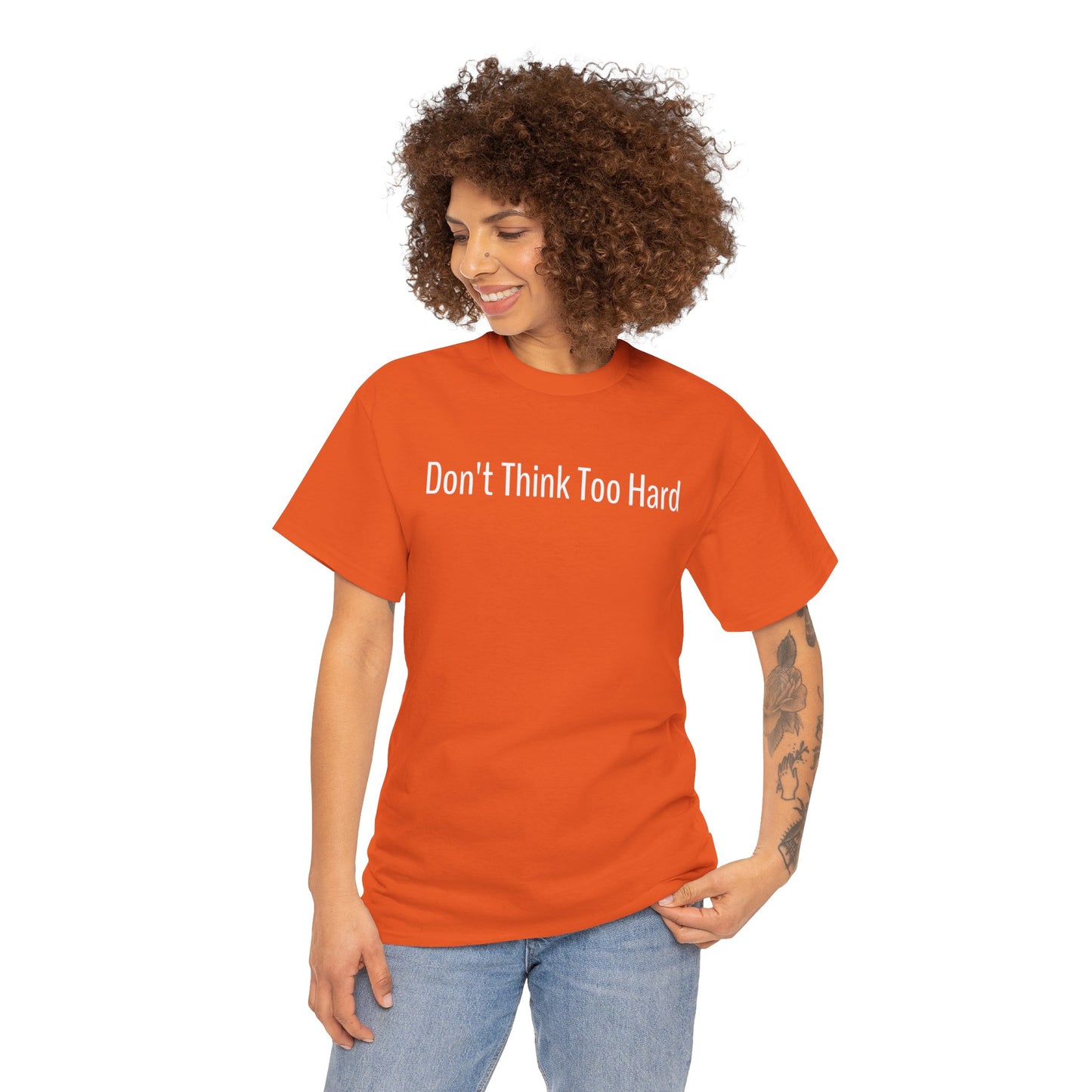 Dont Think Too Hard T-Shirt