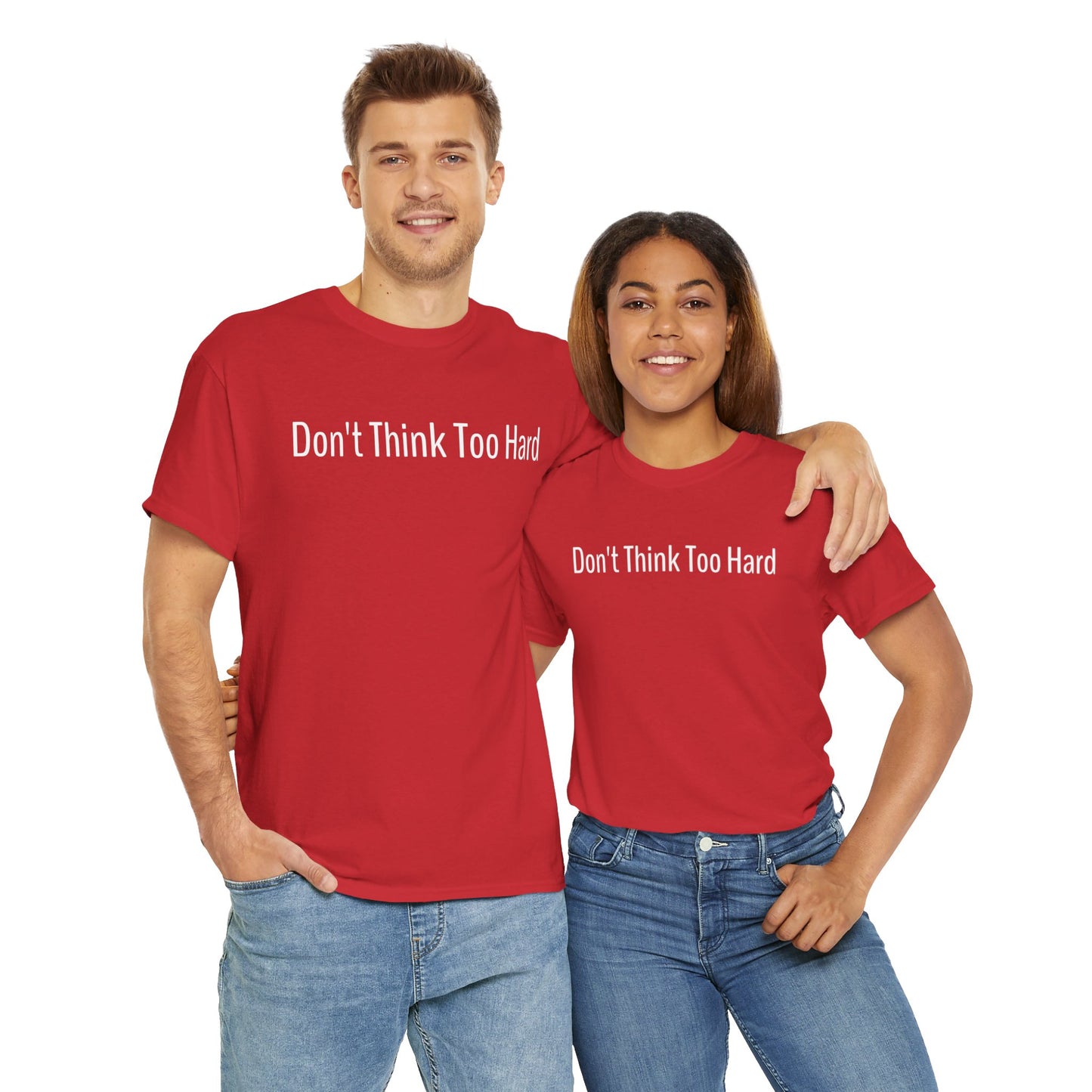 Dont Think Too Hard T-Shirt