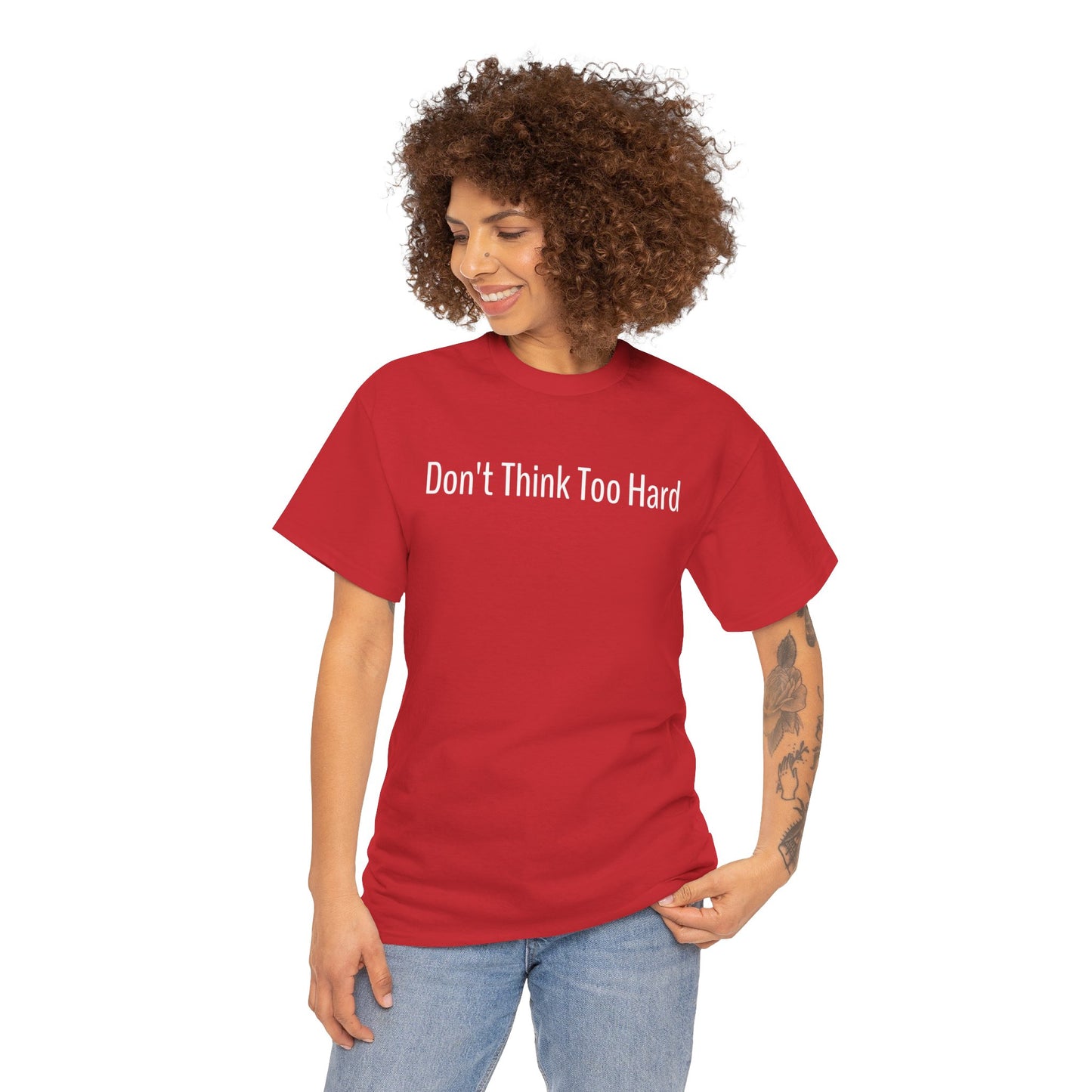 Dont Think Too Hard T-Shirt