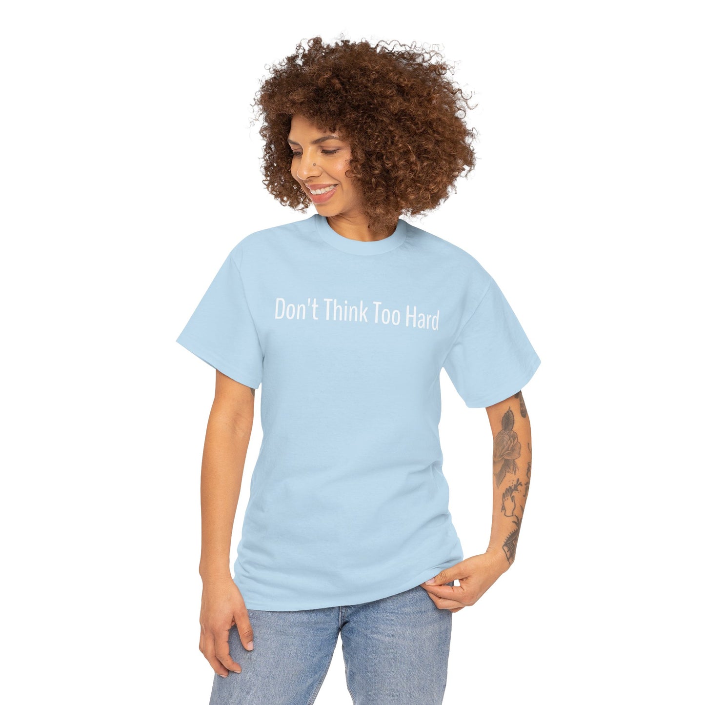 Dont Think Too Hard T-Shirt