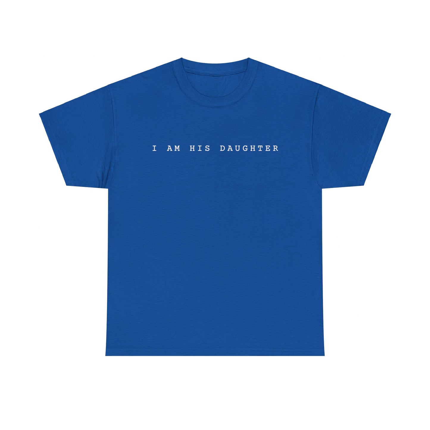 I Am His Daughter T-Shirt