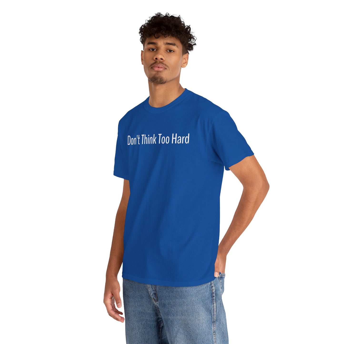 Dont Think Too Hard T-Shirt