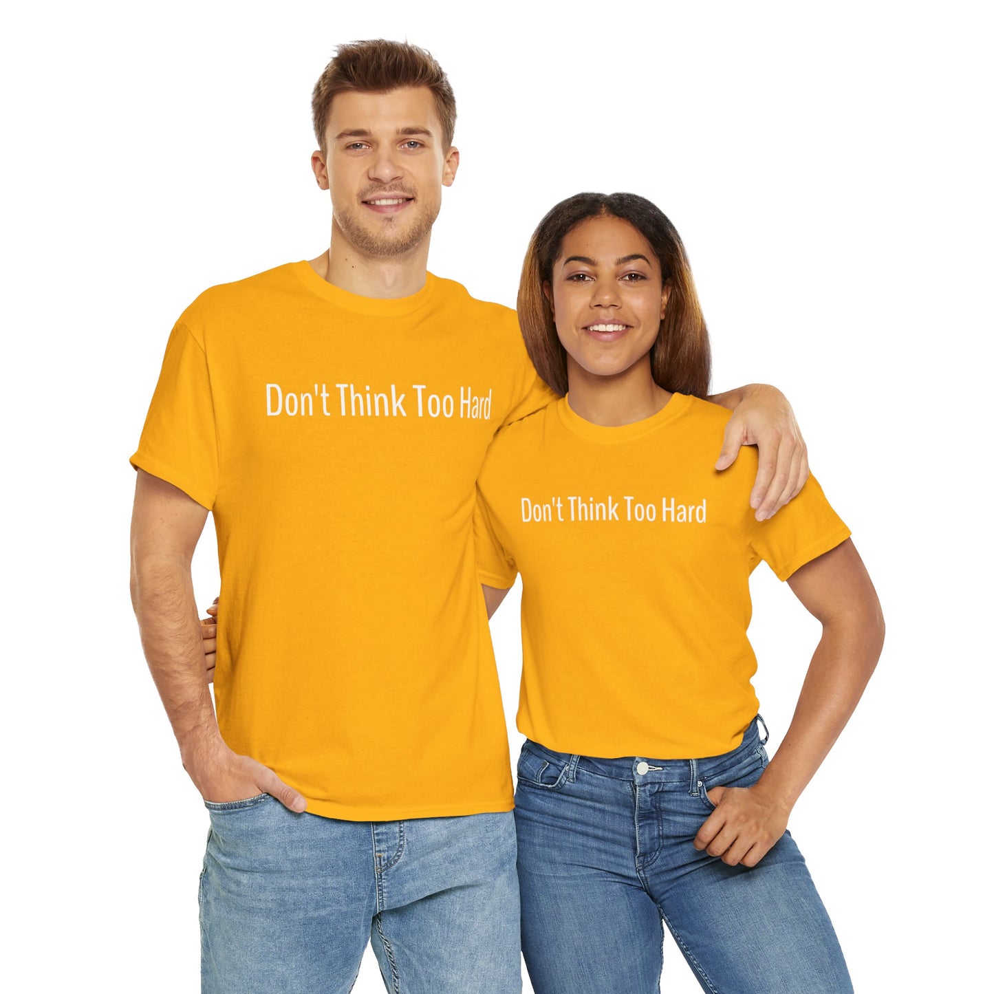 Dont Think Too Hard T-Shirt