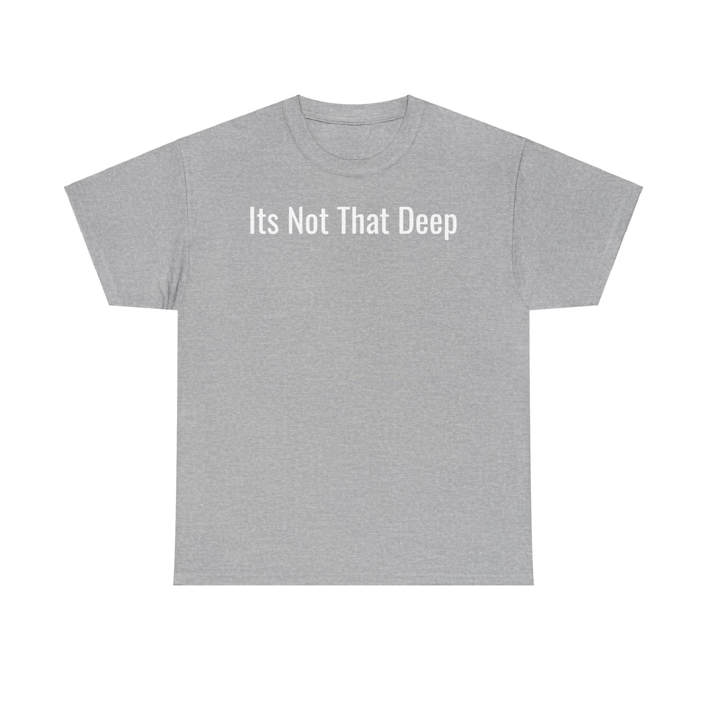 Its Not That Deep T-Shirt