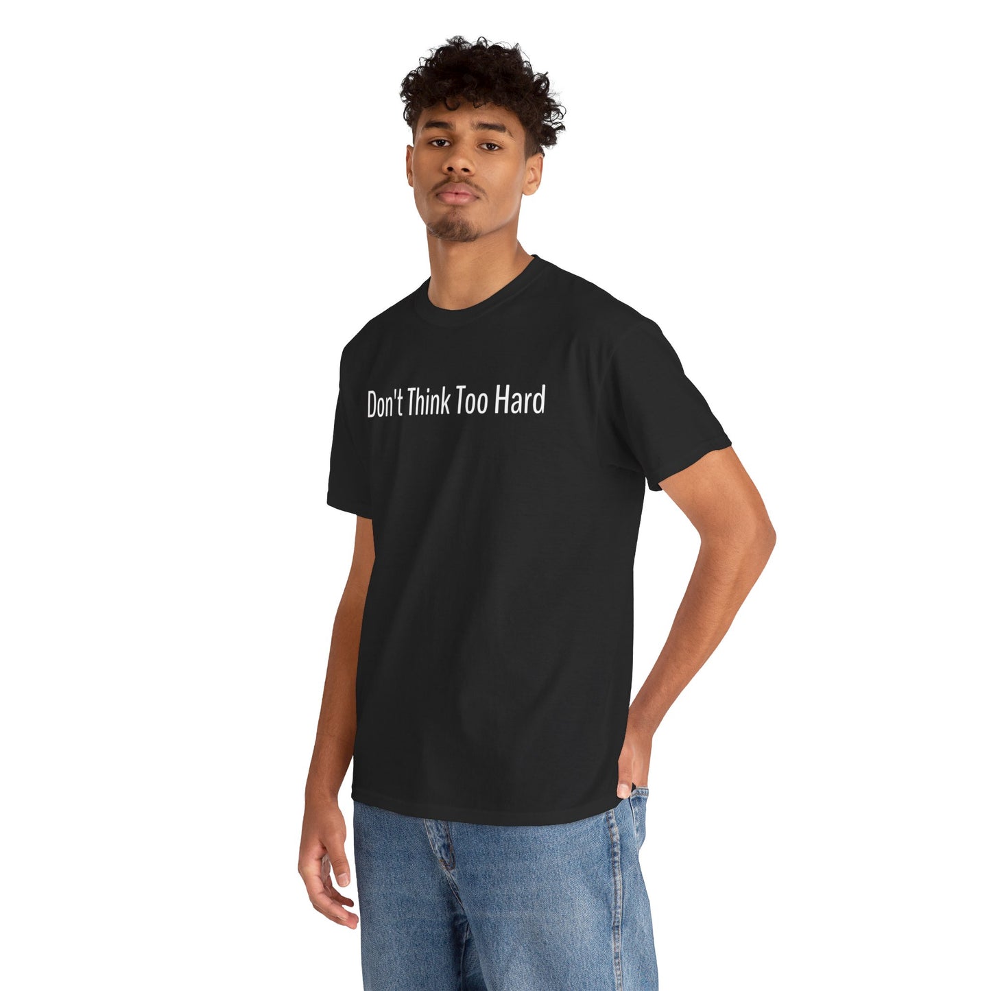 Dont Think Too Hard T-Shirt