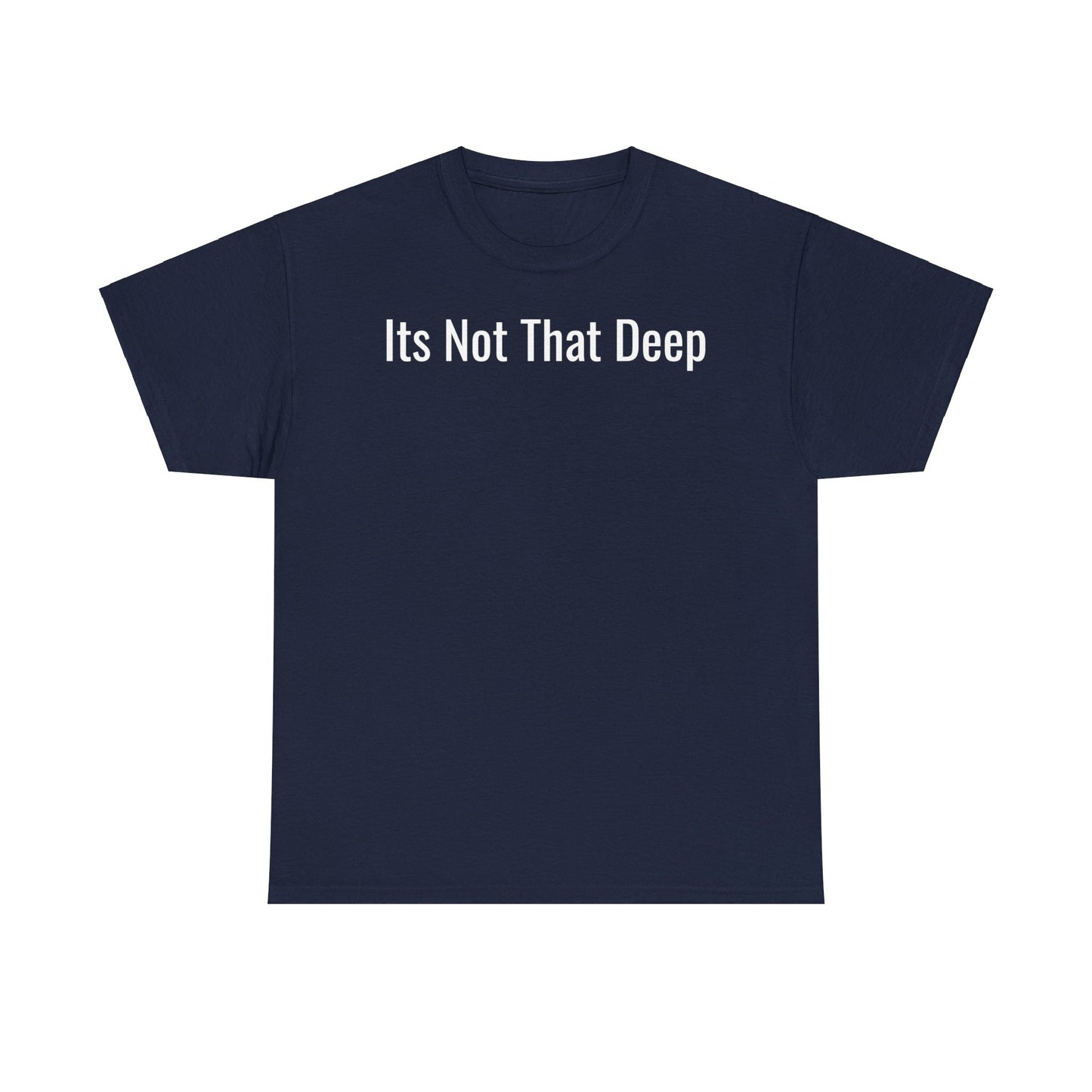 Its Not That Deep T-Shirt