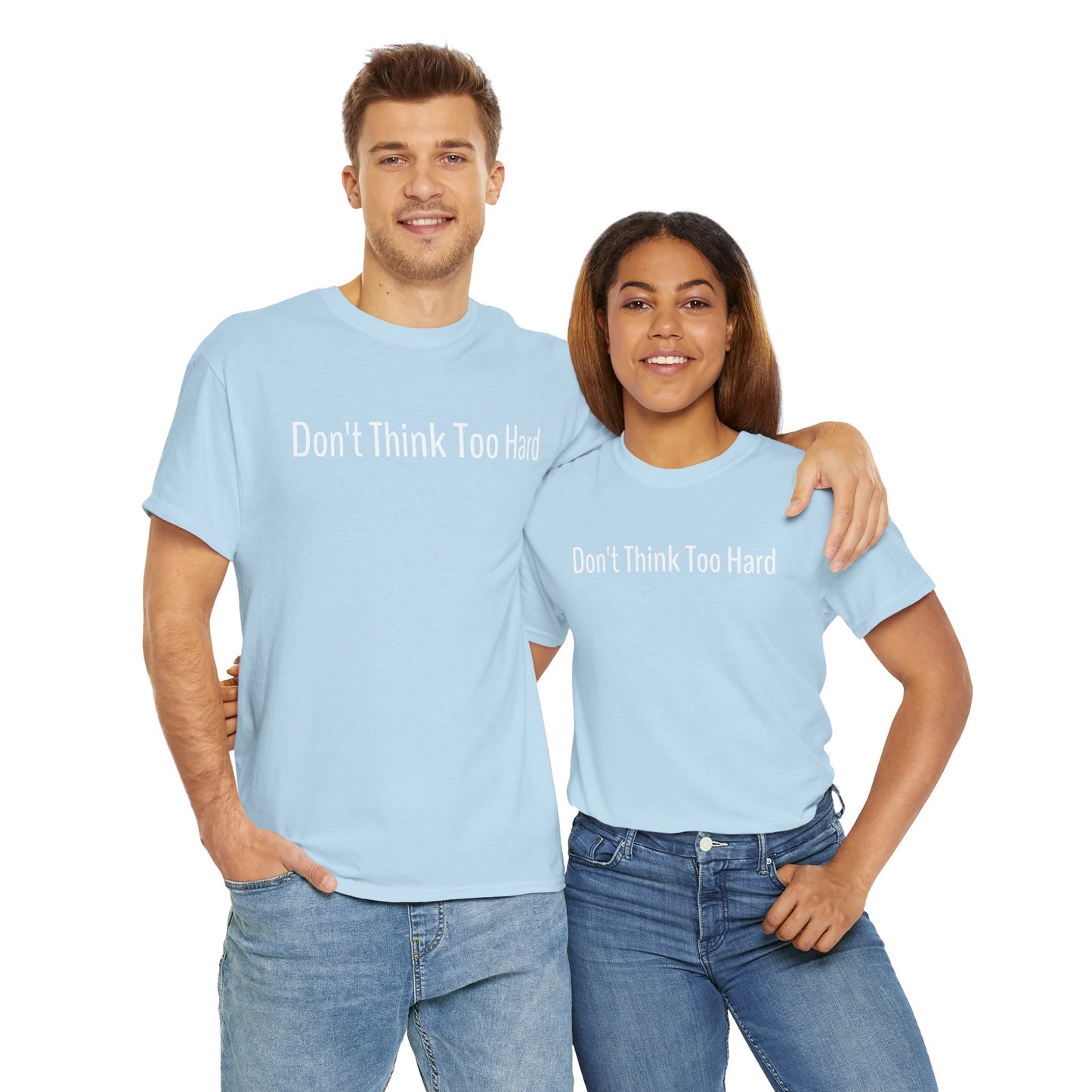 Dont Think Too Hard T-Shirt