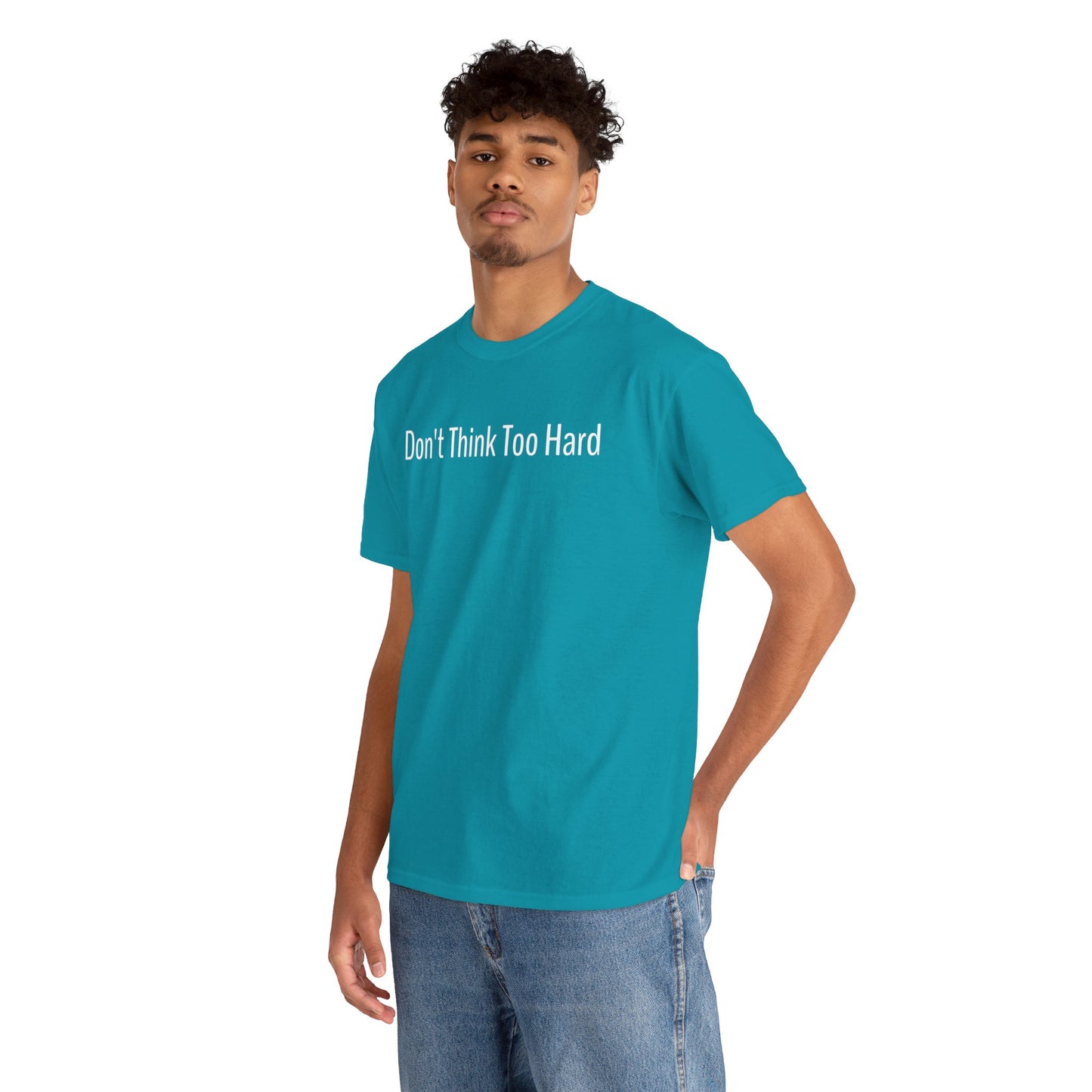 Dont Think Too Hard T-Shirt