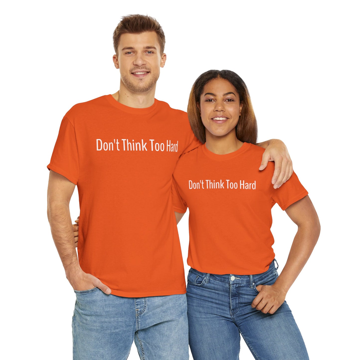 Dont Think Too Hard T-Shirt