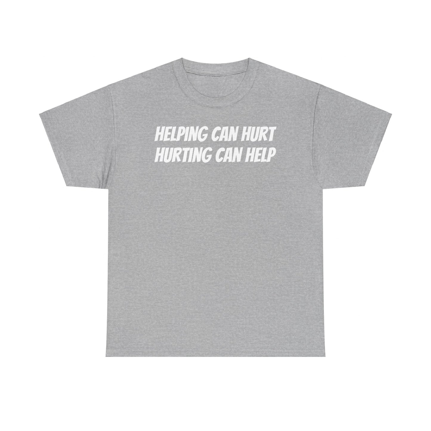 Helping Can Hurt T-Shirts