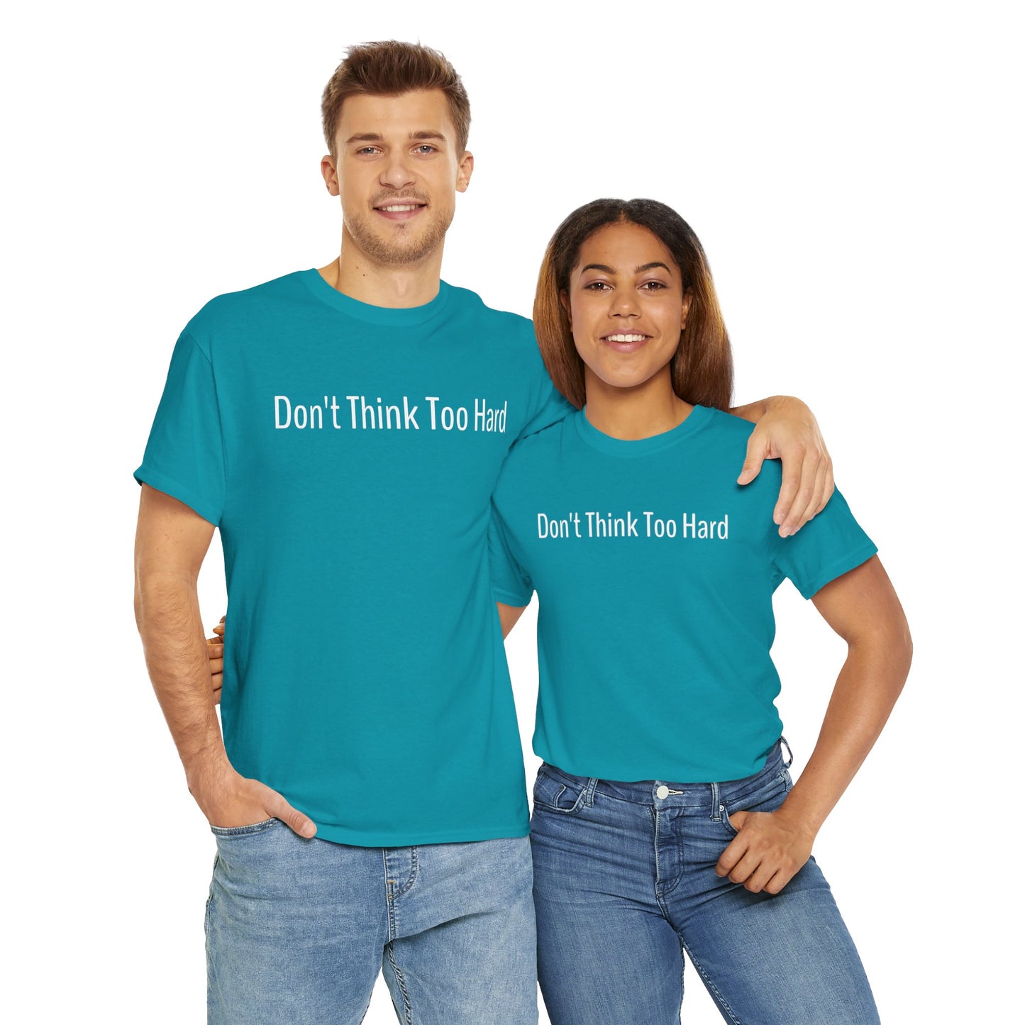 Dont Think Too Hard T-Shirt