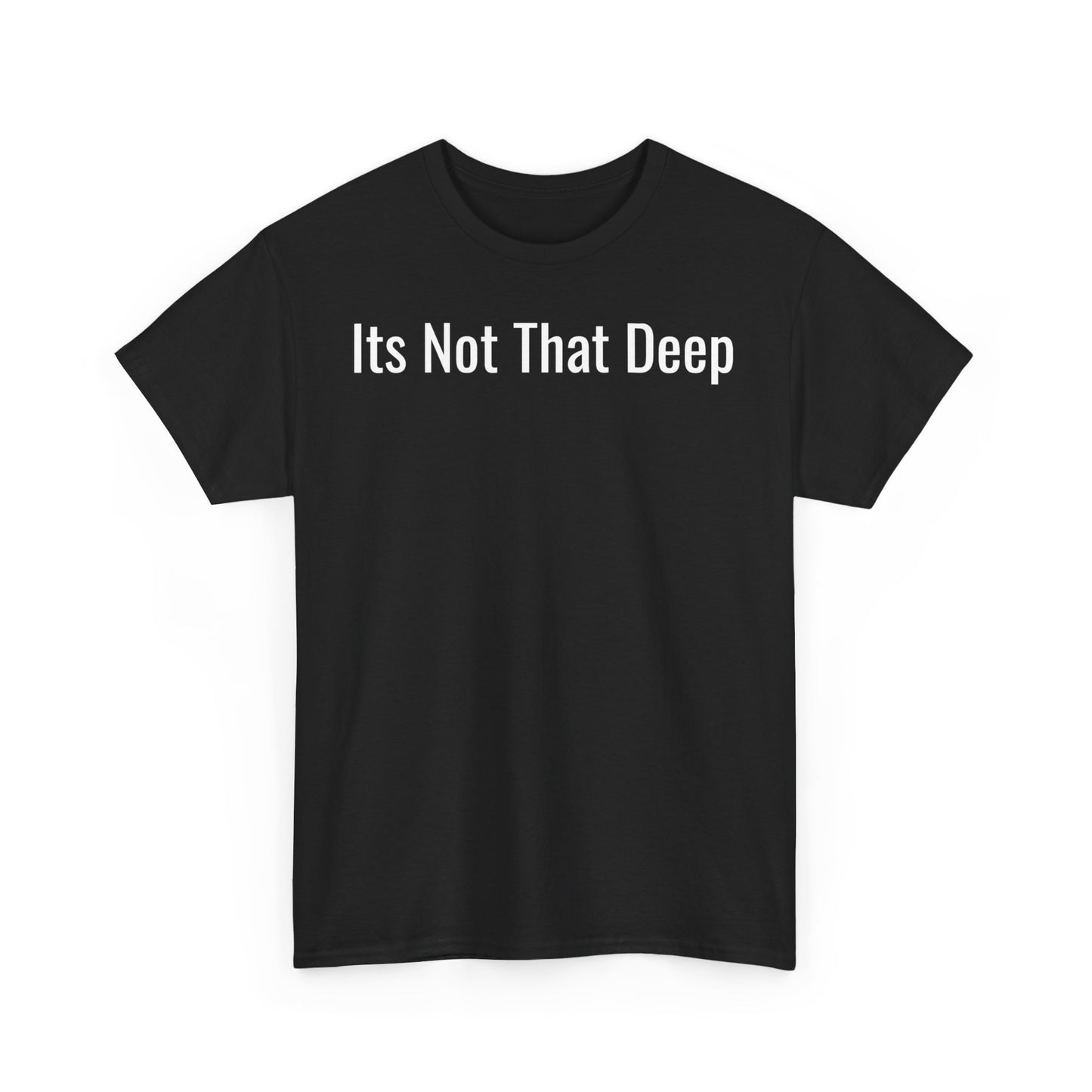 Its Not That Deep T-Shirt