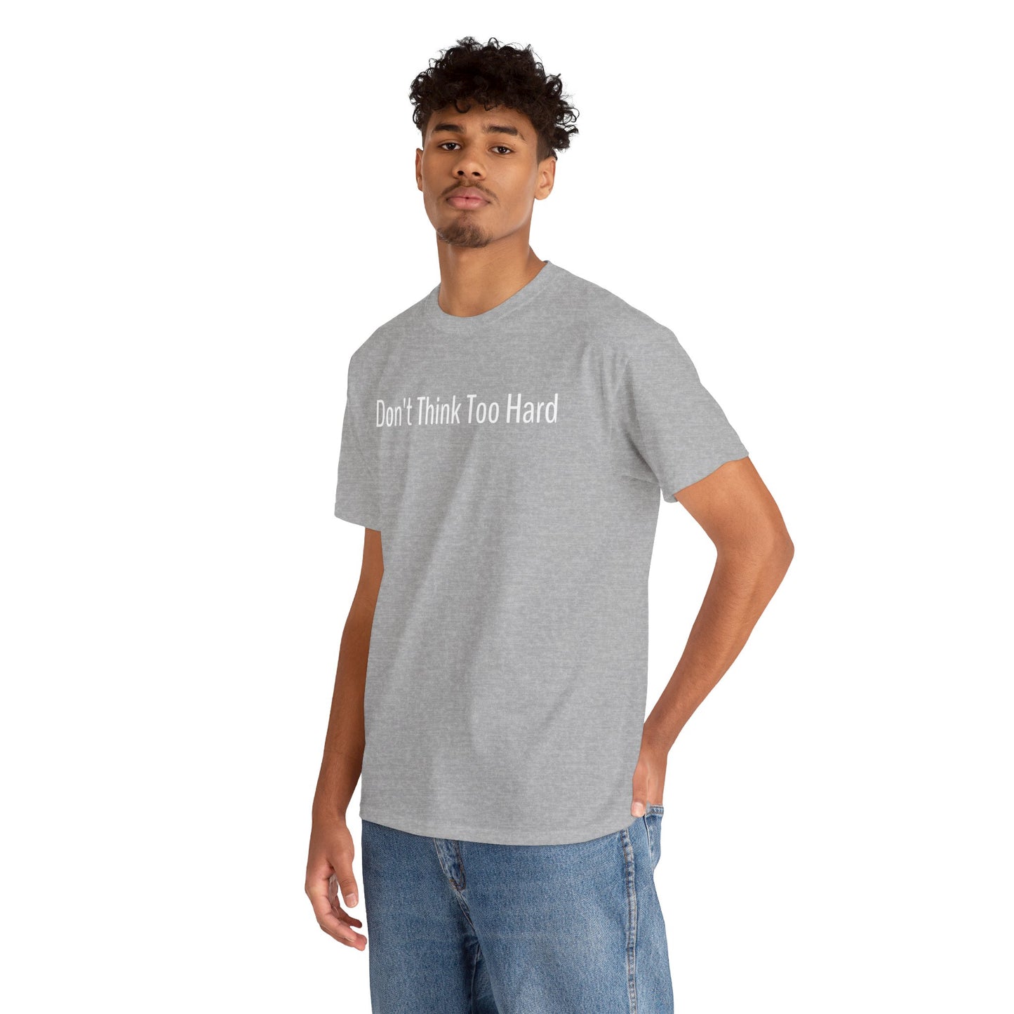 Dont Think Too Hard T-Shirt